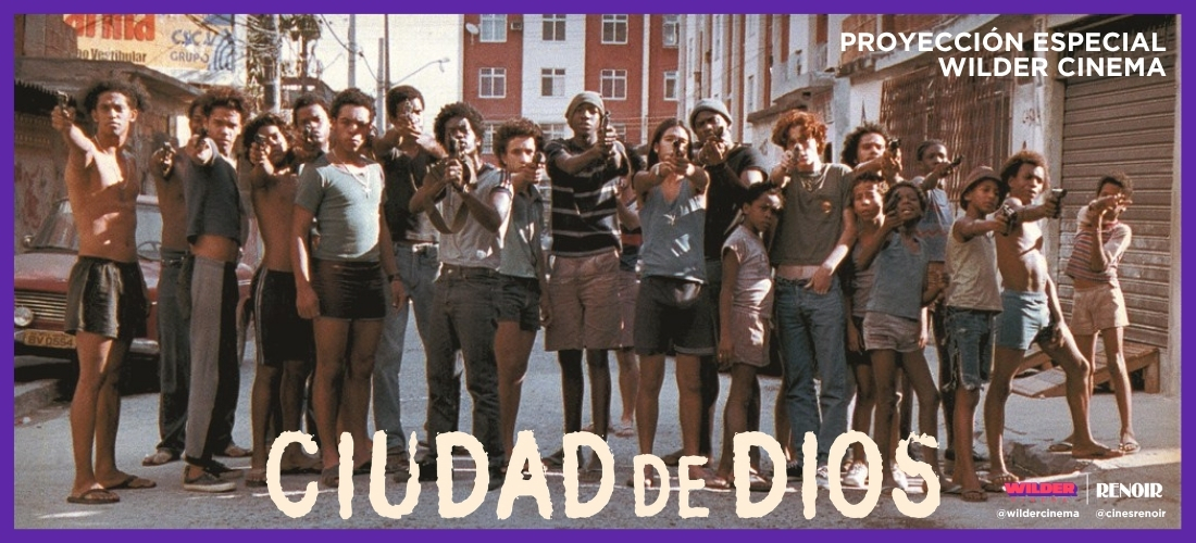 WILDER CINEMA | CIUDAD DE DIOS